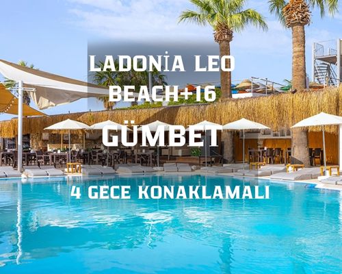 Ladonia Leo Beach Resort +16 Otel  /  4 Gece 5 Gün  / İstanbul Bursa ve İzmir Kalkışlı