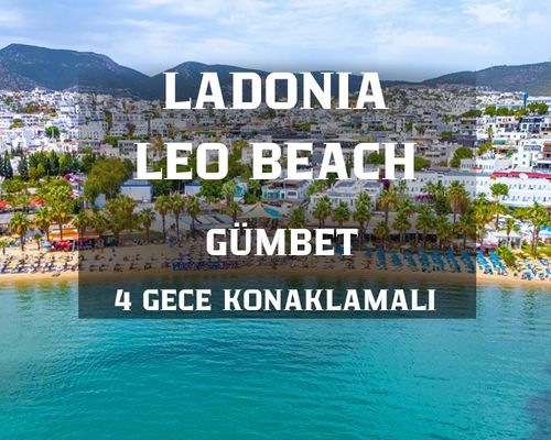 Ladonia Leo Beach Resort +16 Otel  /  4 Gece 5 Gün  / İstanbul Bursa ve İzmir Kalkışlı