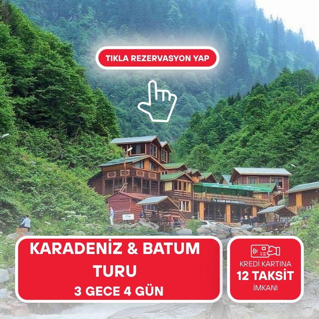 Karadeniz Yaylalar Ve Batum Turu / 4 Gece 5 Gün  ( 3 Gece Otel Konaklamalı ) İstanbul Kalkışlı