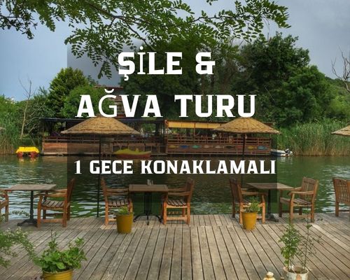 Bayram Özel Şile & Ağva & Sapanca Turu / 1 Gece 2 Gün / İstanbul Kalkışlı