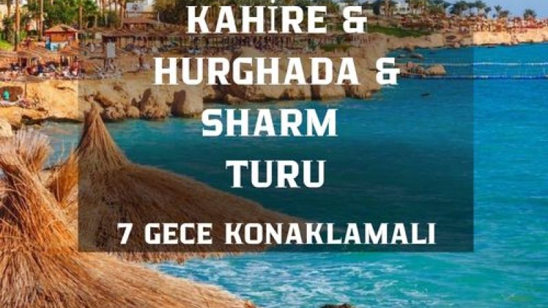 Baştanbaşa Mısır Masalı (Hurghada – Kahire – Sharm) 8 Gece – 9 Gün (7 Gece Otel Konaklaması)
