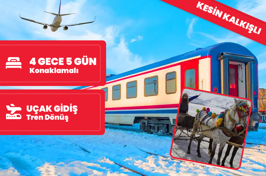Turistik Doğu Ekspresi / Uçak Gidiş Turistik Doğu Ekspesi Dönüş / 4 Gece 5 Gün / İstanbul Kalkışlı