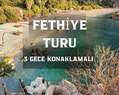 Fethiye Turu  / 3 Gece 4 Gün /Ölüdeniz Doğa Otel Konaklamalı   /  İstanbul Çıkışlı 