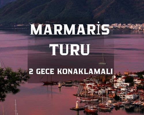 Akyaka Marmaris Datça Turu 2 Gece Konaklamalı/ 3 Gece 4 Gün/ İstanbul Çıkışlı