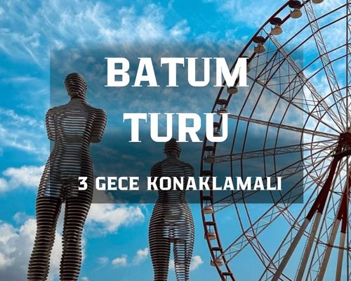 Görkemli Batum Turu 3 Gece Türk Hava Yolları ile (2026 İlkbahar Dönemi) AT151