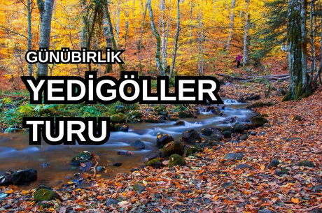 Yedigöller Turu / Günübirlik / İstanbul Kalkışlı