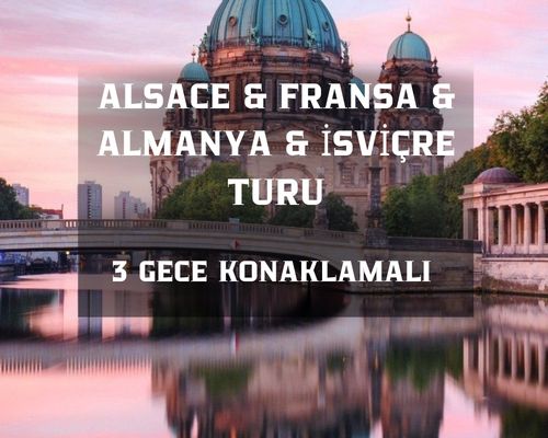 Görkemli Rüya Üçgeni Almanya - Fransa - İsviçre 3 Gece - THY ile (2026 İlkbahar Dönemi) AT108