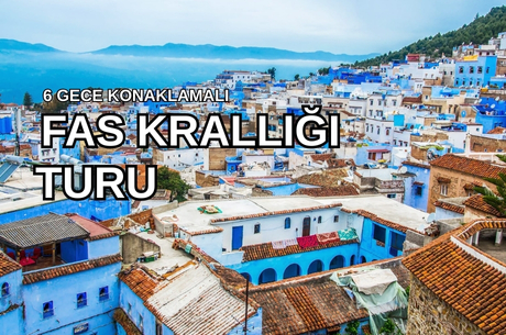 Görkemli Fas Krallığı ve Mistik Şehirler 6 Gece - Türk Hava Yolları ile (2025 Sonbahar - Kış Dönemi) AT033