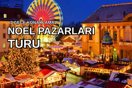Comfort Alsace Fransa Almanya İsviçre Noel Pazarları Turu Türk Hava Yolları ile 3 Gece 8 Aralık 