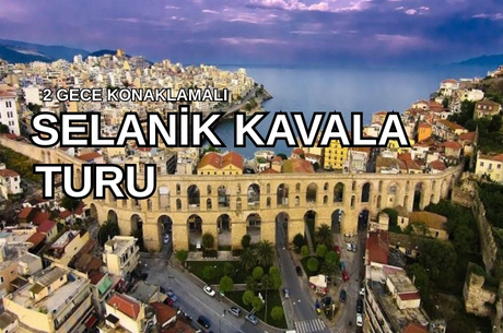 Selanik Kavala Turu (Her Hafta Kesin Hareketli) 2025 Bursa Hareketli