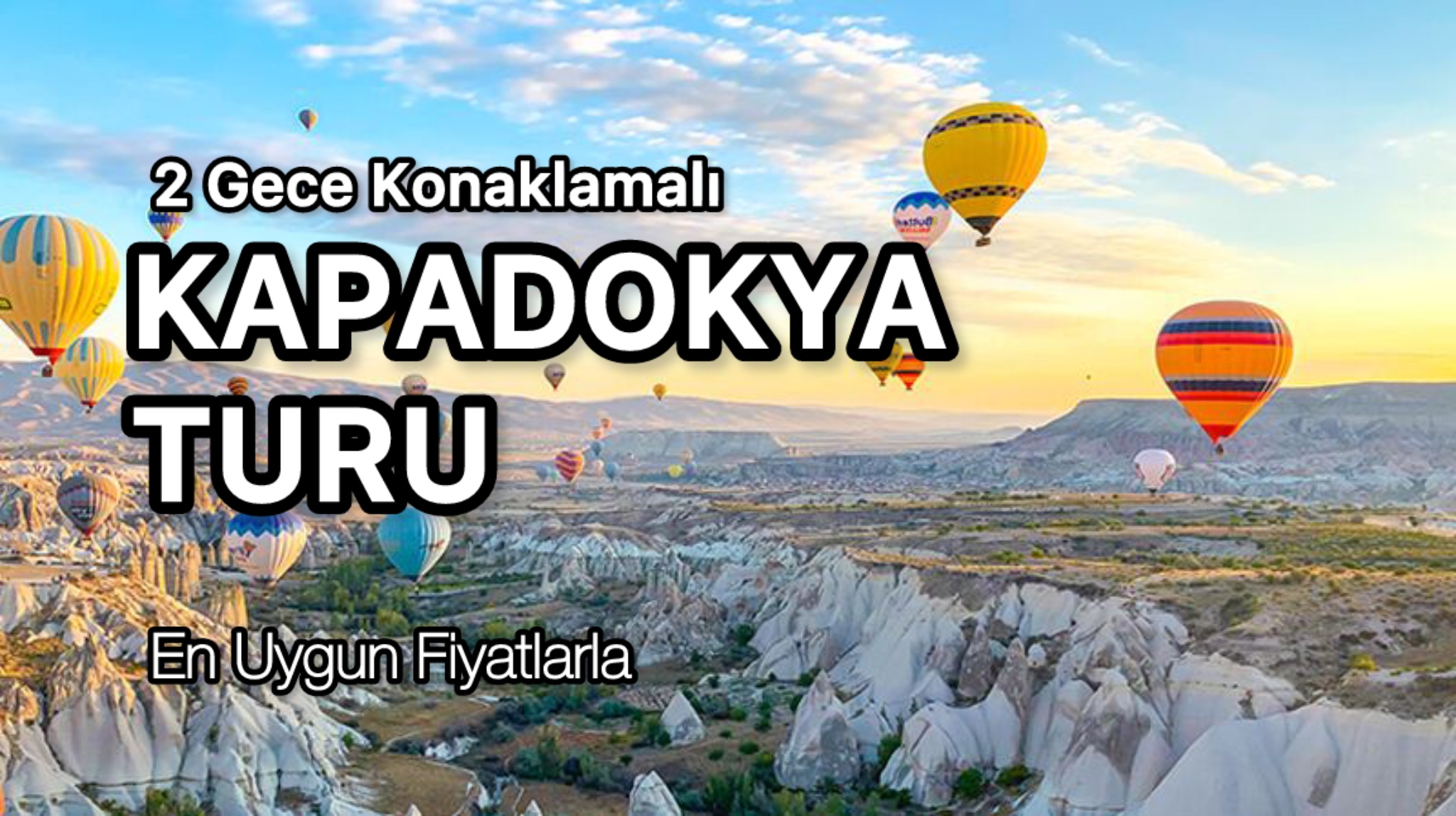 Kapadokya Turu / 2 Gece 3 Gün / İstanbul Kalkışlı 