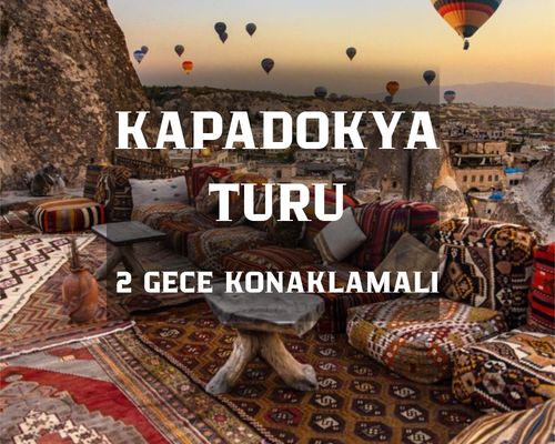 Kapadokya Turu / 2 Gece 3 Gün / İstanbul Kalkışlı 