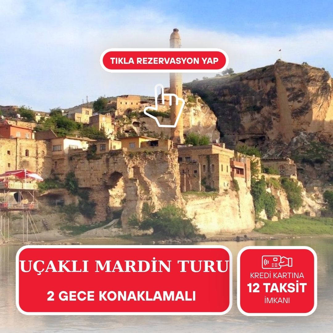 Uçaklı Mardin Hasankeyf Diyarbakır Turu 2 Gece Otel Konaklamalı