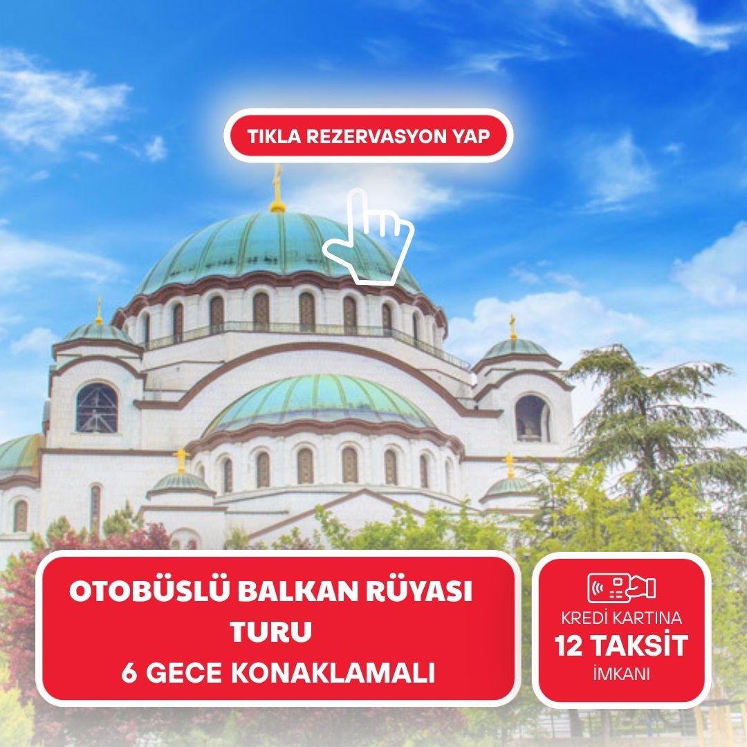 Otobüs İle Balkan Rüyası (6 Gece - Tüm Çevre Gezileri ve Ekstra Turlar Dahil) Eskişehir - Ankara Hareketli