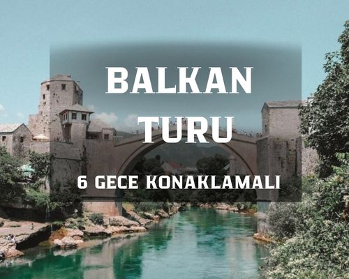 Otobüs İle Balkan İncileri (6 Gece) - 2026 Dönemi