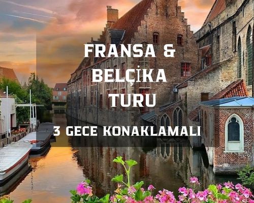 İzmir`den Direkt Hareket Sun Express Hava Yolları ile Görkemli Fransa ve Belçika Şehirleri &  Görkemli Paris ve İncileri 2026 İlkbahar Dönemi