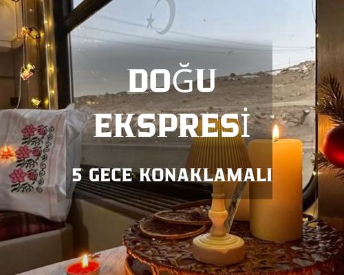 Büyük Doğu Ekspresi Turu / Bitlis Van Doğubeyazıt Kars Erzurum / 5 Gece 6 Gün / İstanbul Kalkışlı