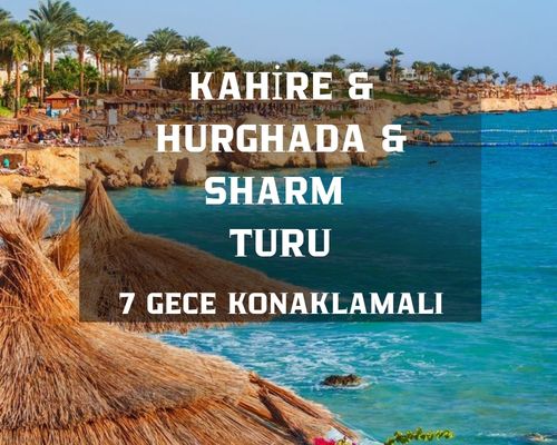 Baştanbaşa Mısır Masalı (Hurghada – Kahire – Sharm) 8 Gece – 9 Gün (7 Gece Otel Konaklaması)
