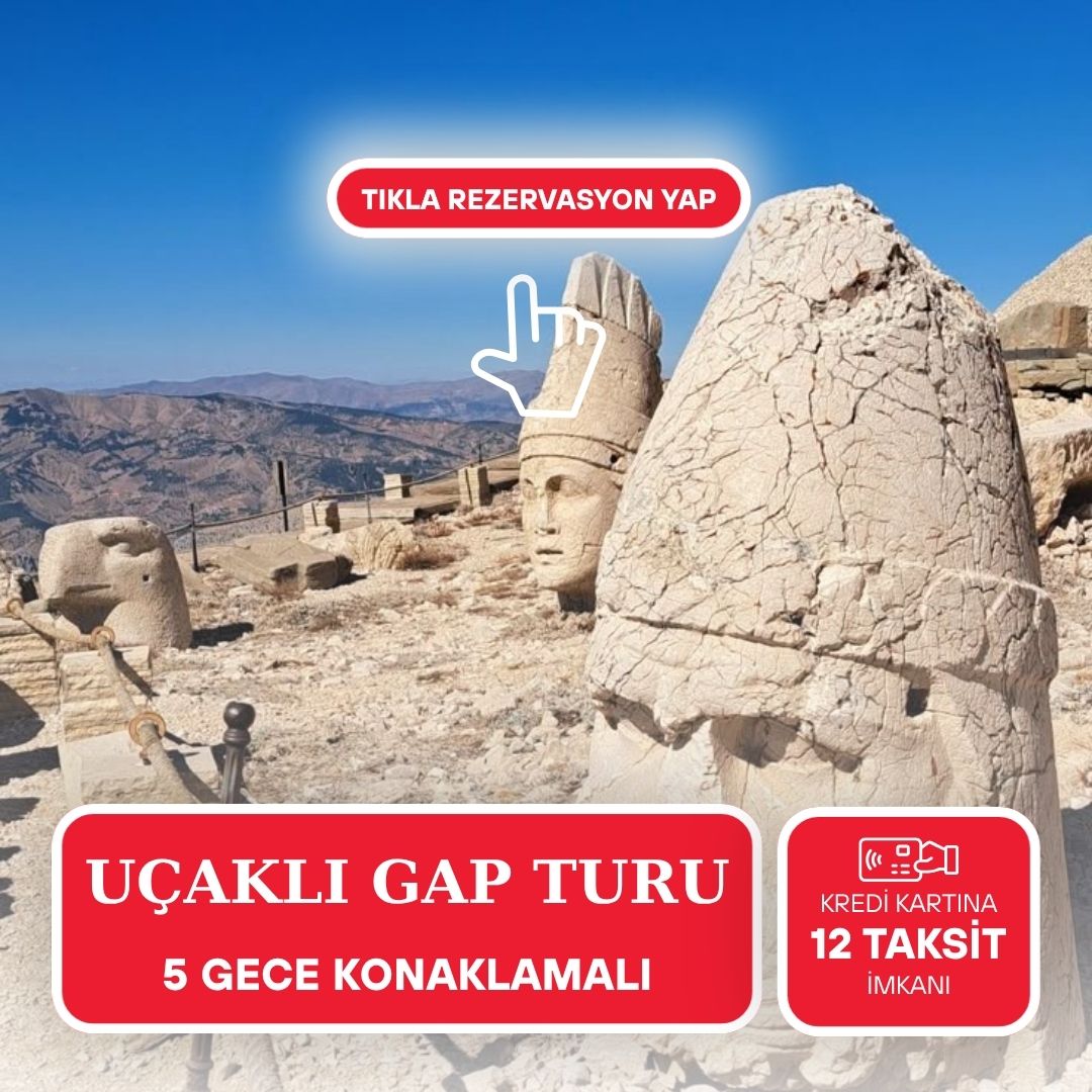 Uçaklı Gap Turu / 5 Gece Konaklamalı / İstanbul Çıkışlı