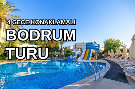 Ayaz Aqua Beach Hotel Bodrum Turu / 4 Gece 5 Gün  / İstanbul Bursa ve İzmir Kalkışlı